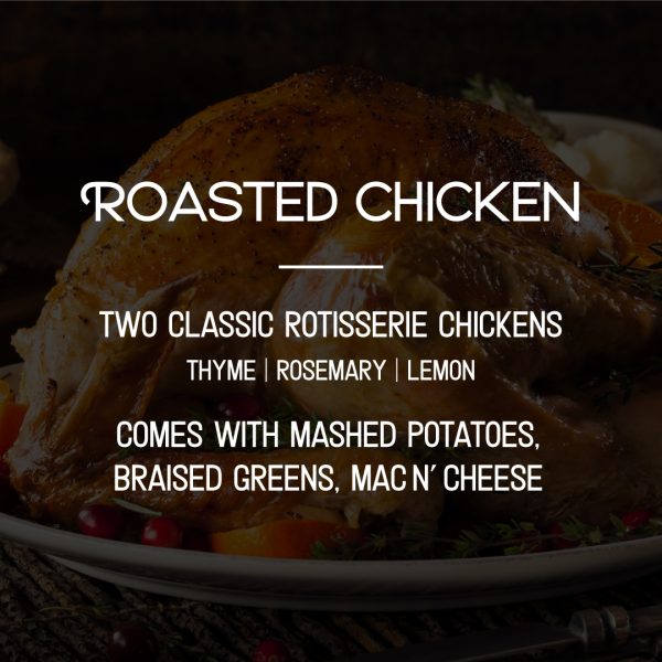 Holiday Dinner Package - Roasted Chicken - Two classic rotisserie chickens - thyme | rosemary | lemon - comes with mashed potatoes braised greens mac n' cheese